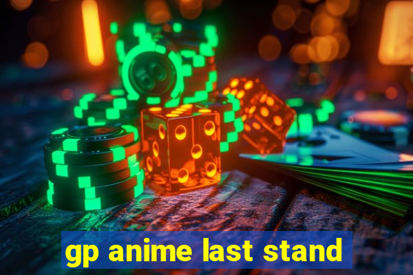 gp anime last stand